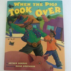 When the Pigs Took Over Arthur Dorros Diane Greenseid Hardcover Children's Book